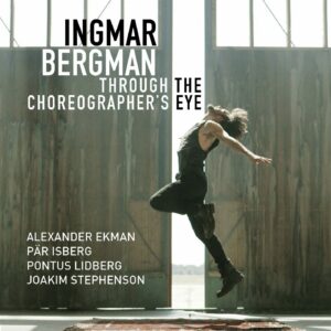 Ingmar Bergman Through the Choreographer’s Eye